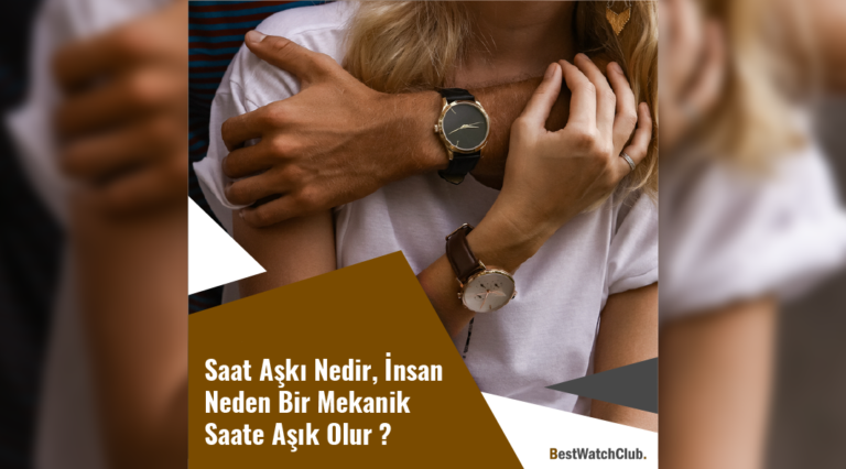 Saat Aşkı Nedir, İnsan Neden Bir Mekanik Saate Aşık Olur ?